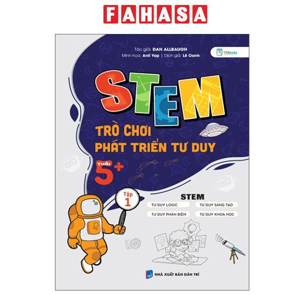 Sách - STEM Trò Chơi Phát Triển Tư Duy - Tuổi 5+ - Tập 1
