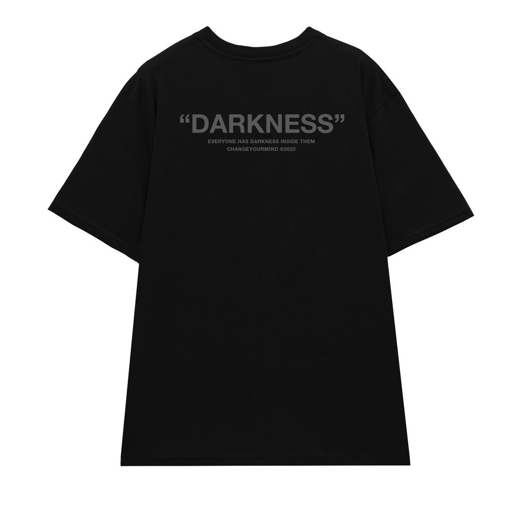 Áo Thun Unisex DARKNESS TEE Change Your Mind Form Oversize 100% cotton - Áo phông Local Brand chính hãng