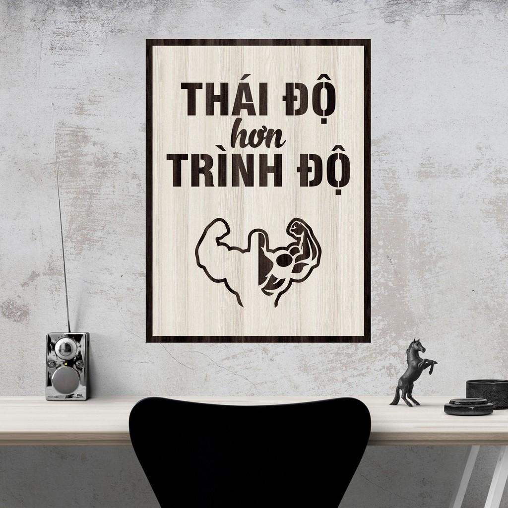 Tranh gỗ DECOR - SLOGAN tạo động lực, Truyền cảm hứng - Thái độ hơn trình độ