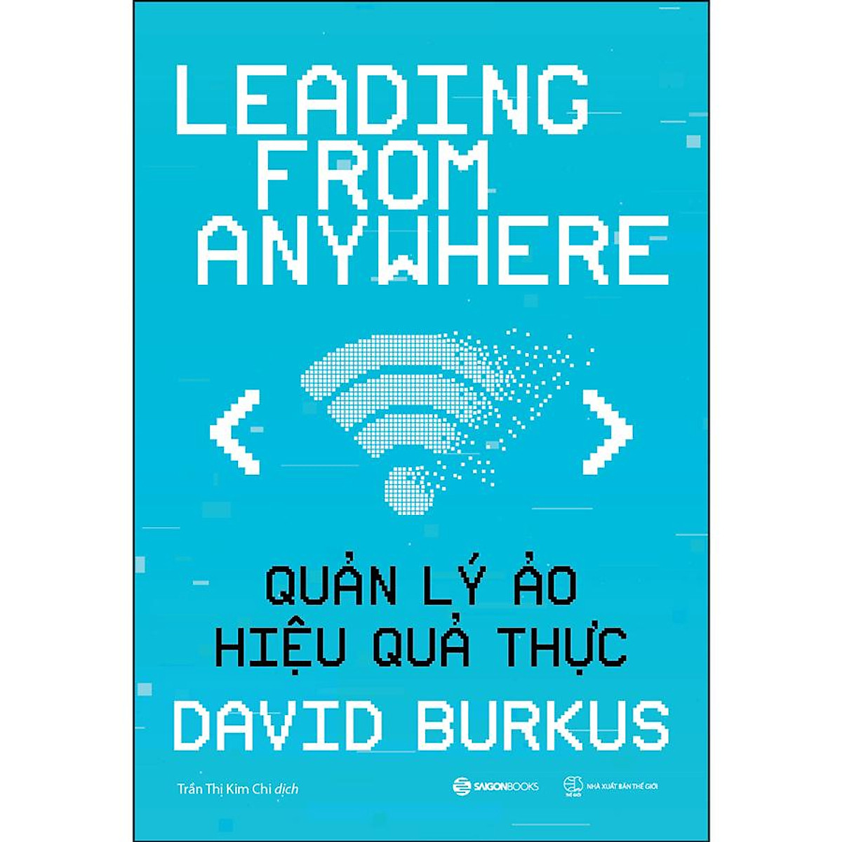 Leading From Anywhere - Quản Lý Ảo, Hiệu Quả Thật