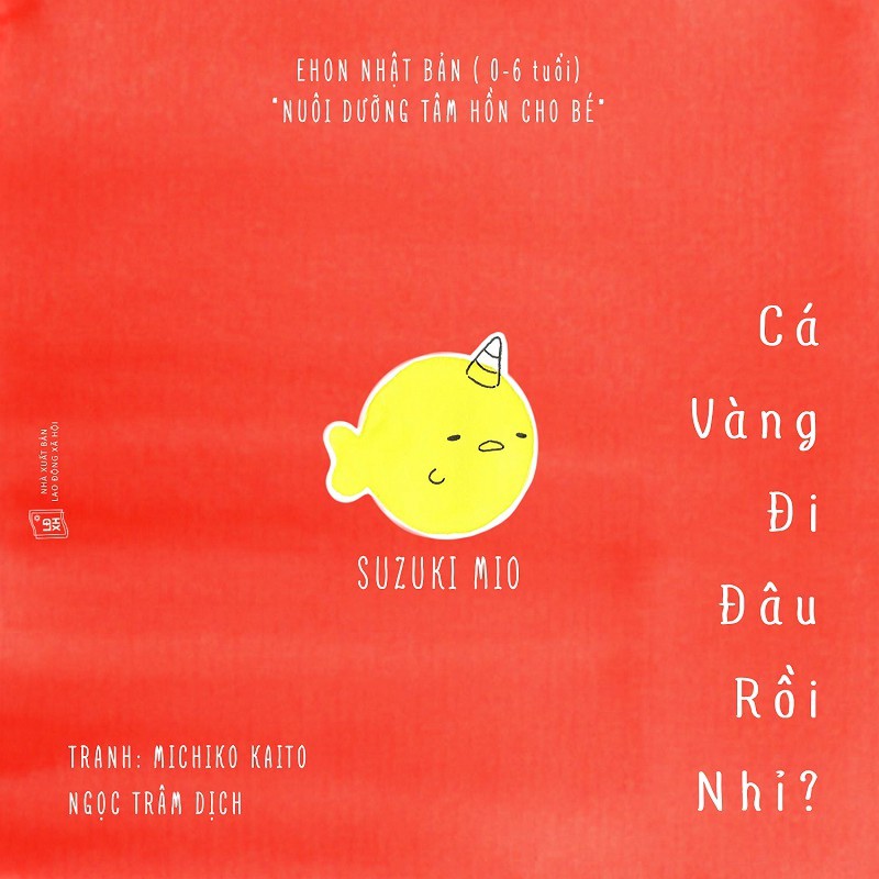 Sách Ehon - Đi Đâu Thế - Cá Vàng Đi Đâu Rồi Nhỉ Dành Cho Trẻ Từ 0 - 6 Tuổi