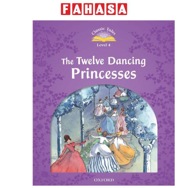 Classic Tales 4 The Twelve Dancing Princesses N/Ed