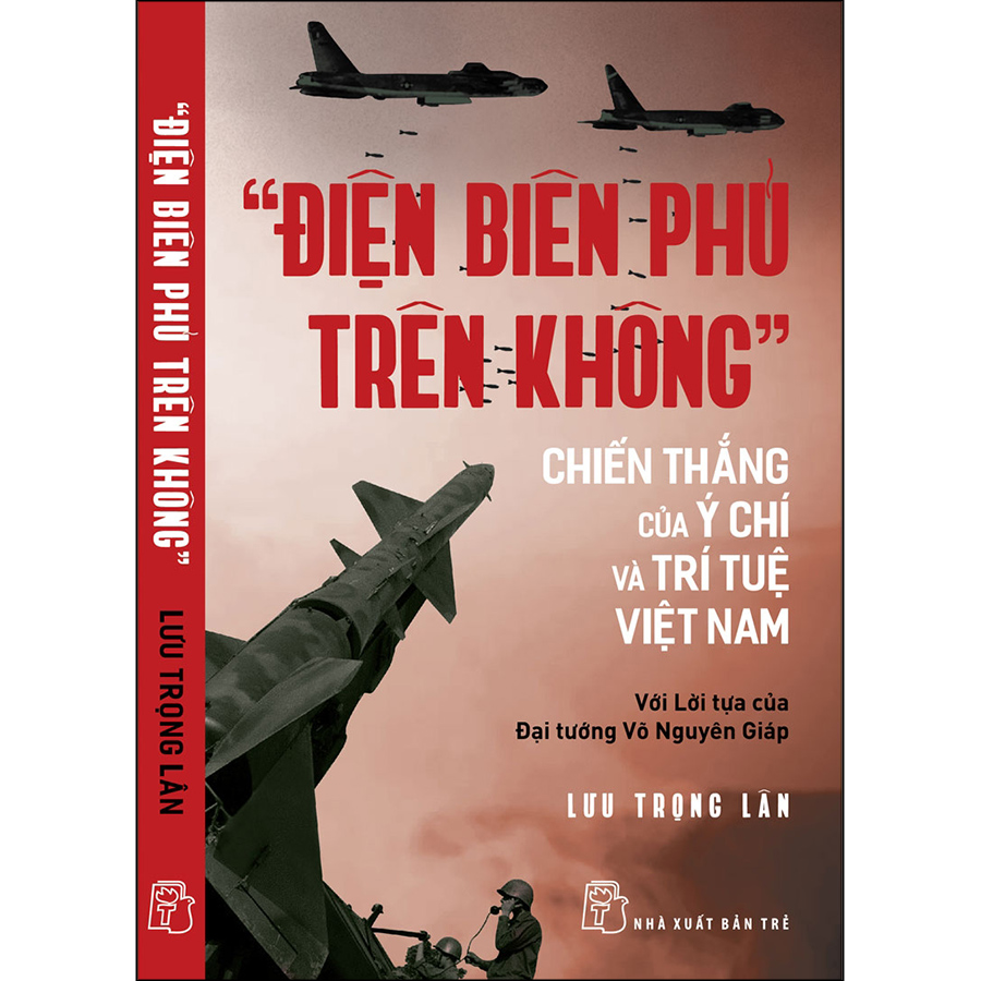 Điện Biên Phủ trên không - Chiến thắng của ý chí và trí tuệ Việt Nam