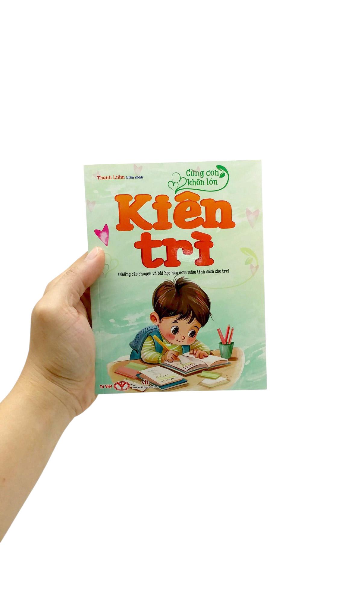 Sách - Cùng Con Khôn Lớn - Kiên Trì (Những Câu Chuyện Và Bài Học Hay Ươm Mầm Tính Cách Cho Trẻ)
