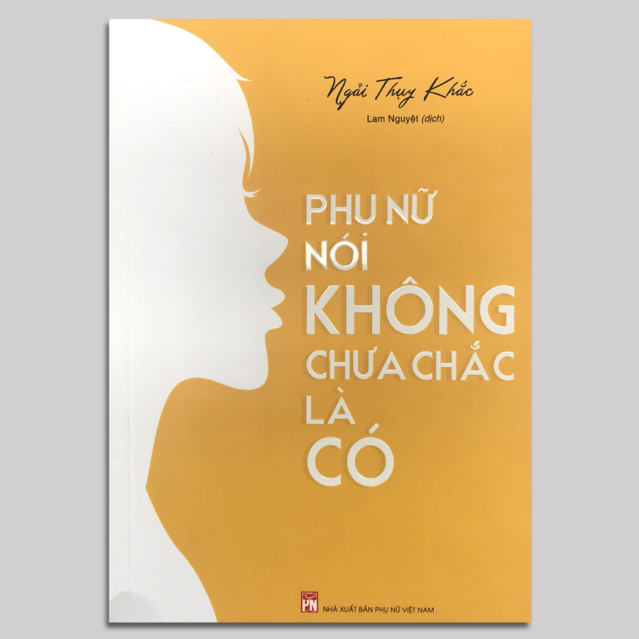 Phụ Nữ Nói Không Chưa Chắc Là Có