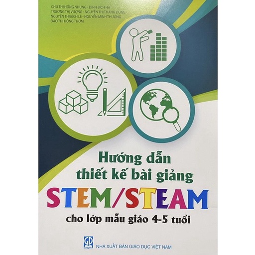 Combo 3 cuốn Hướng dẫn thiết kế bài giảng Stem/Steam cho lớp mẫu giáo 3-4 tuổi + 4-5 tuổi + 5-6 tuổi