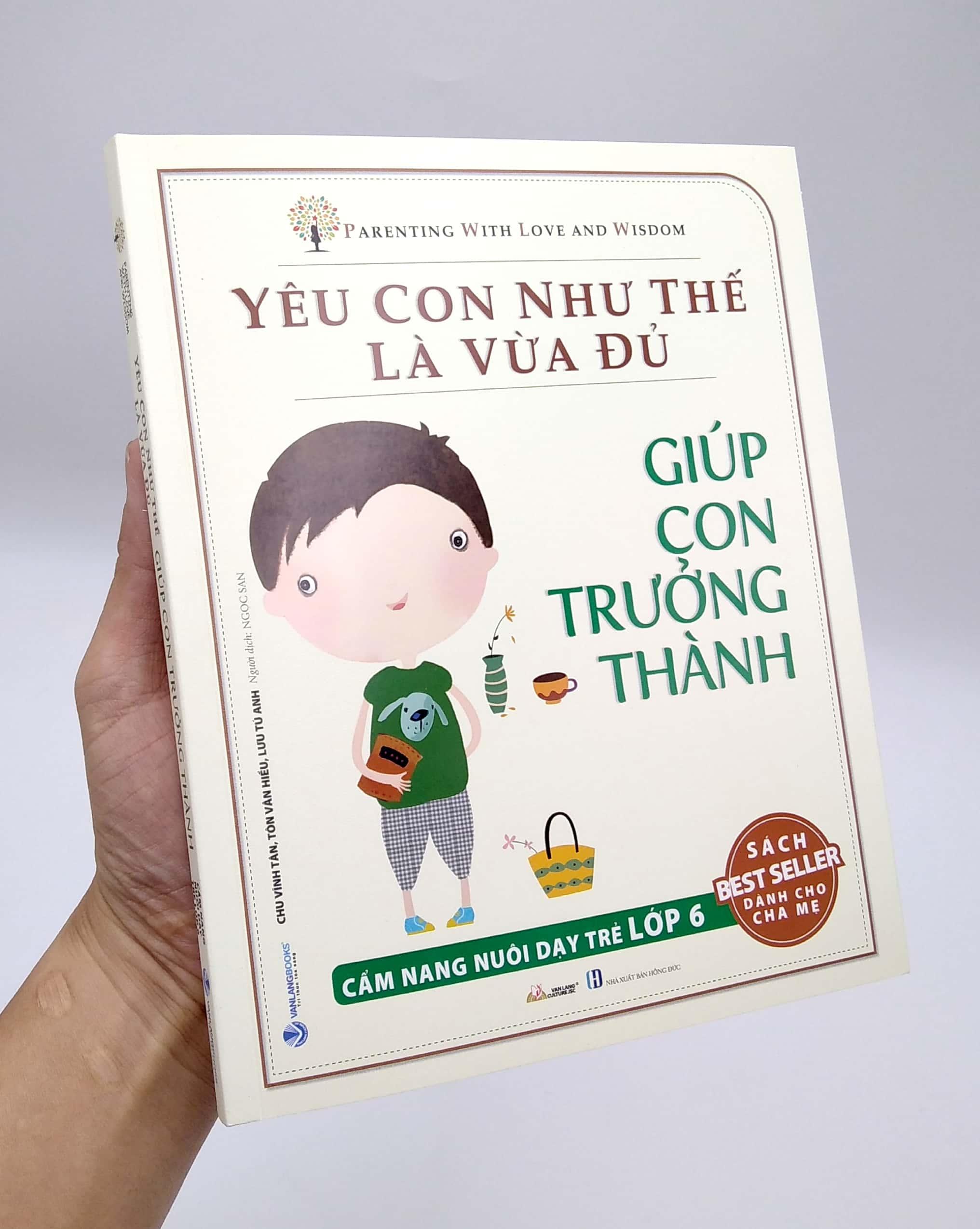 Yêu Con Như Thế Là Vừa Đủ - Giúp Con Trưởng Thành (Cẩm Nang Nuôi Dạy Trẻ Lớp 6)