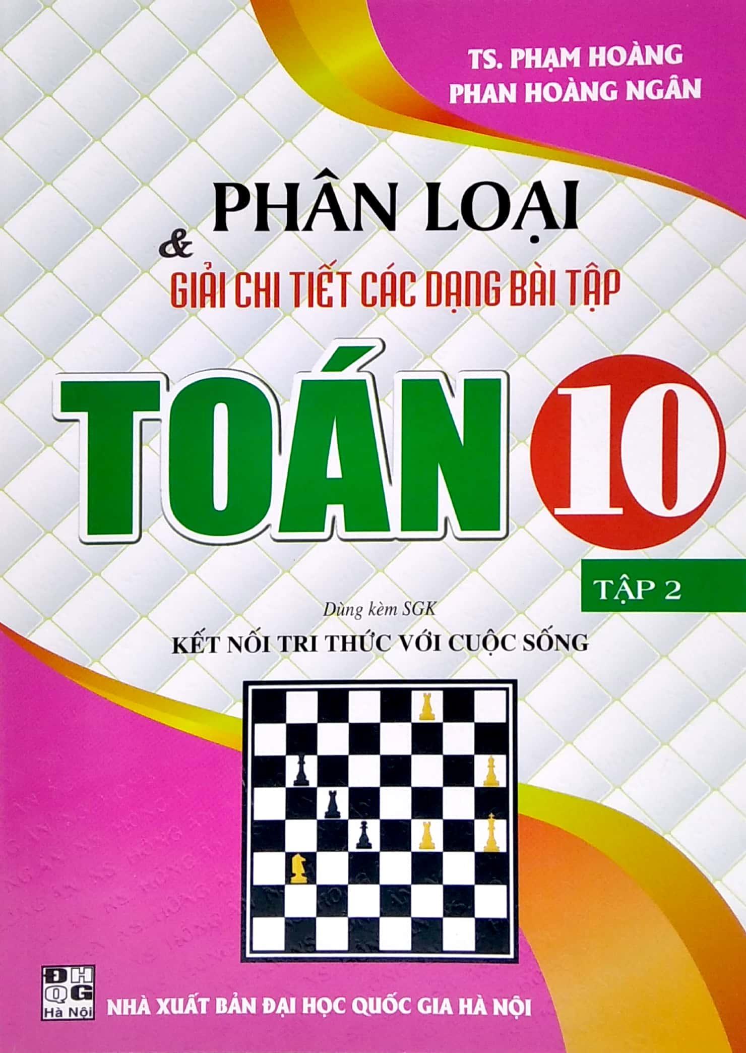 Phân Loại Và Giải Chi Tiết Các Dạng Bài Tập Toán 10 - Tập 2 (Dùng Kèm SGK Kết Nối Tri Thức Với Cuộc Sống)