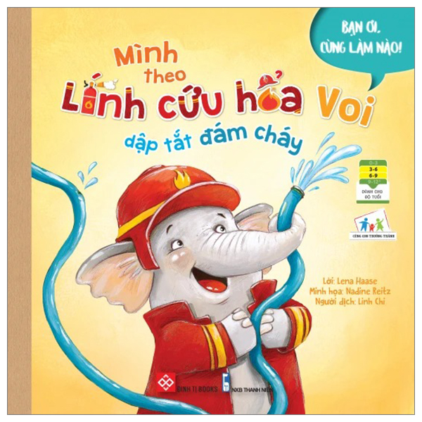 Bạn ơi, cùng làm nào! - Mình theo Lính cứu hỏa Voi dập tắt đám cháy