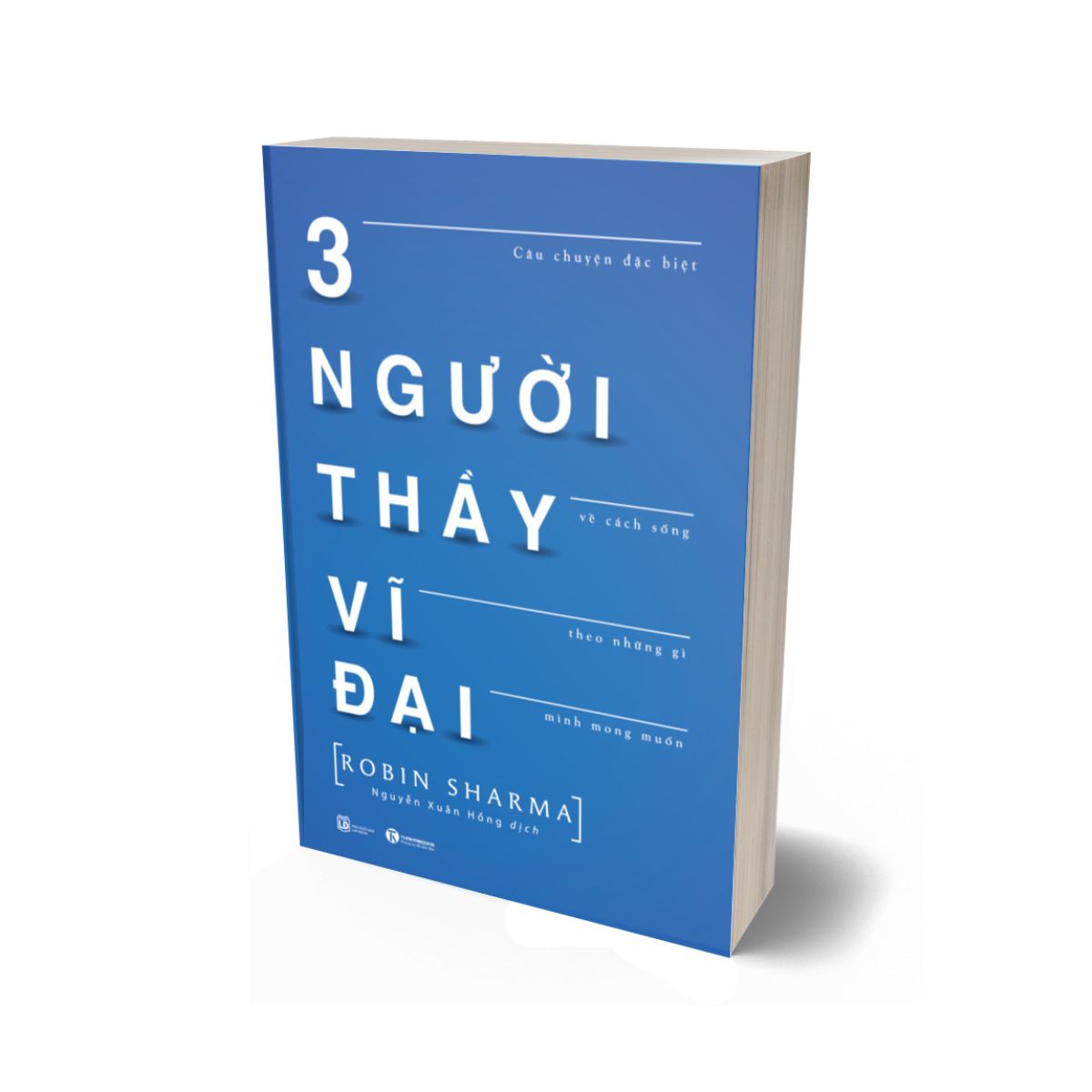 3 Người Thầy Vĩ Đại - Câu Chuyện Đặc Biệt Về Cách Sống Theo Những Gì Mình Mong Muốn (Tái Bản)