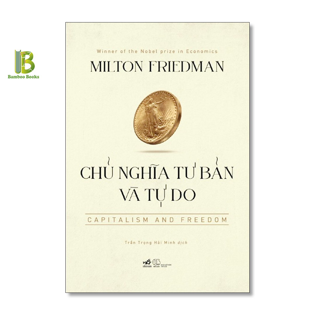 Sách - Chủ Nghĩa Tư Bản Và Tự Do - Milton Friedman - Nobel Kinh Tế 1976 - Nhã Nam - Bìa Cứng - Tặng Kèm Bookmark Bamboo Books