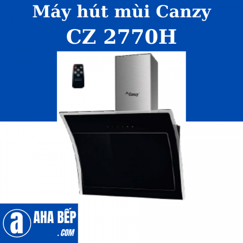 MÁY HÚT MÙI CANZY CZ 2770H. Hàng Chính Hãng