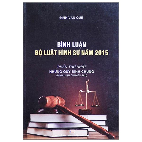 Bình Luận Bộ Luật Hình Sự 2015 - Phần Thứ Nhất - Những Quy Định Chung