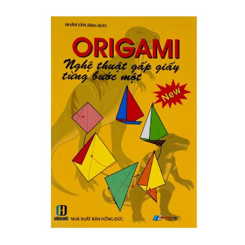 Origami - Nghệ Thuật Gấp Giấy Từng Bước Một (Bản Mới)