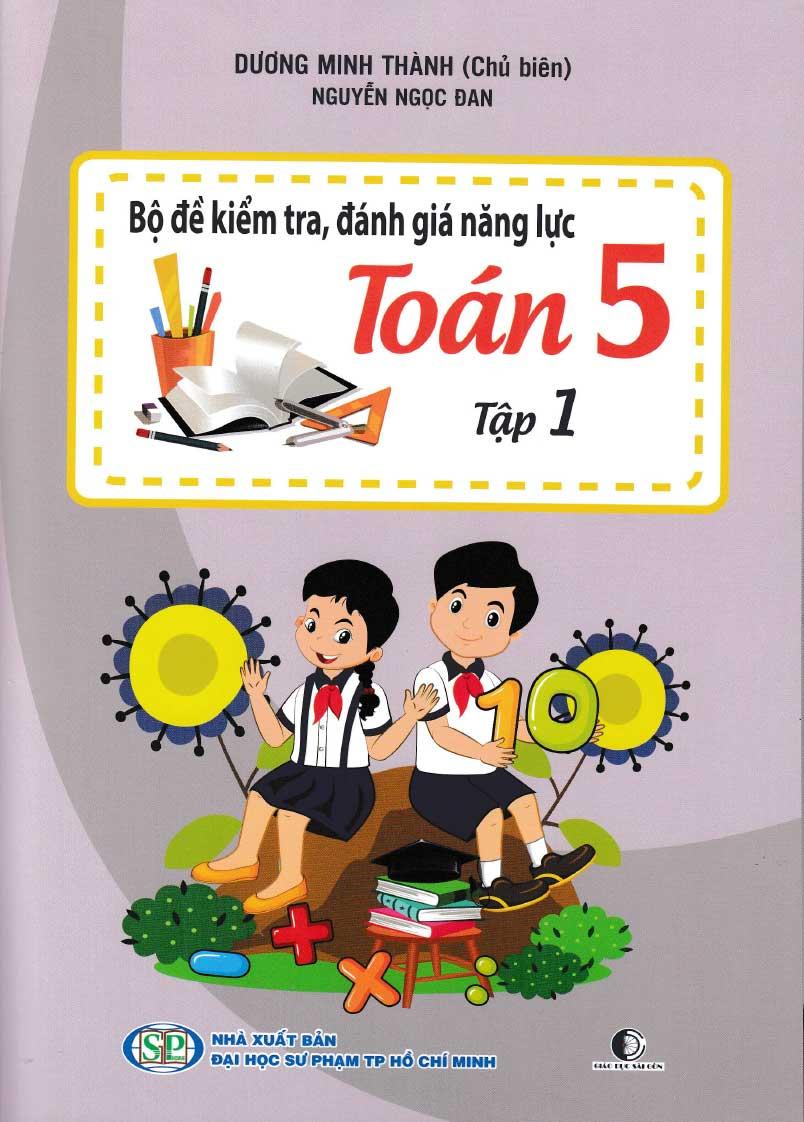 Bộ Đề Kiểm Tra Năng Lực , Đánh Giá Năng Lực Toán Lớp 5 - Tập 1