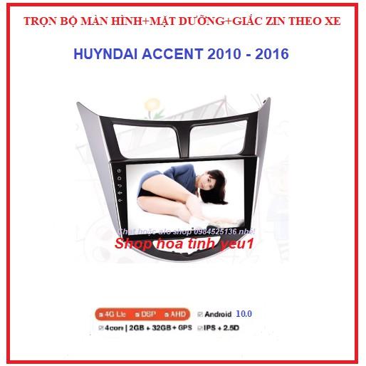 MÀN HÌNH MẶT DƯỠNG CHO XE HUYNDAI ACCENT 2010-2016 có GIẮC ZIN, Màn dvd androi HỔ TRỢ LẮP ĐẶT