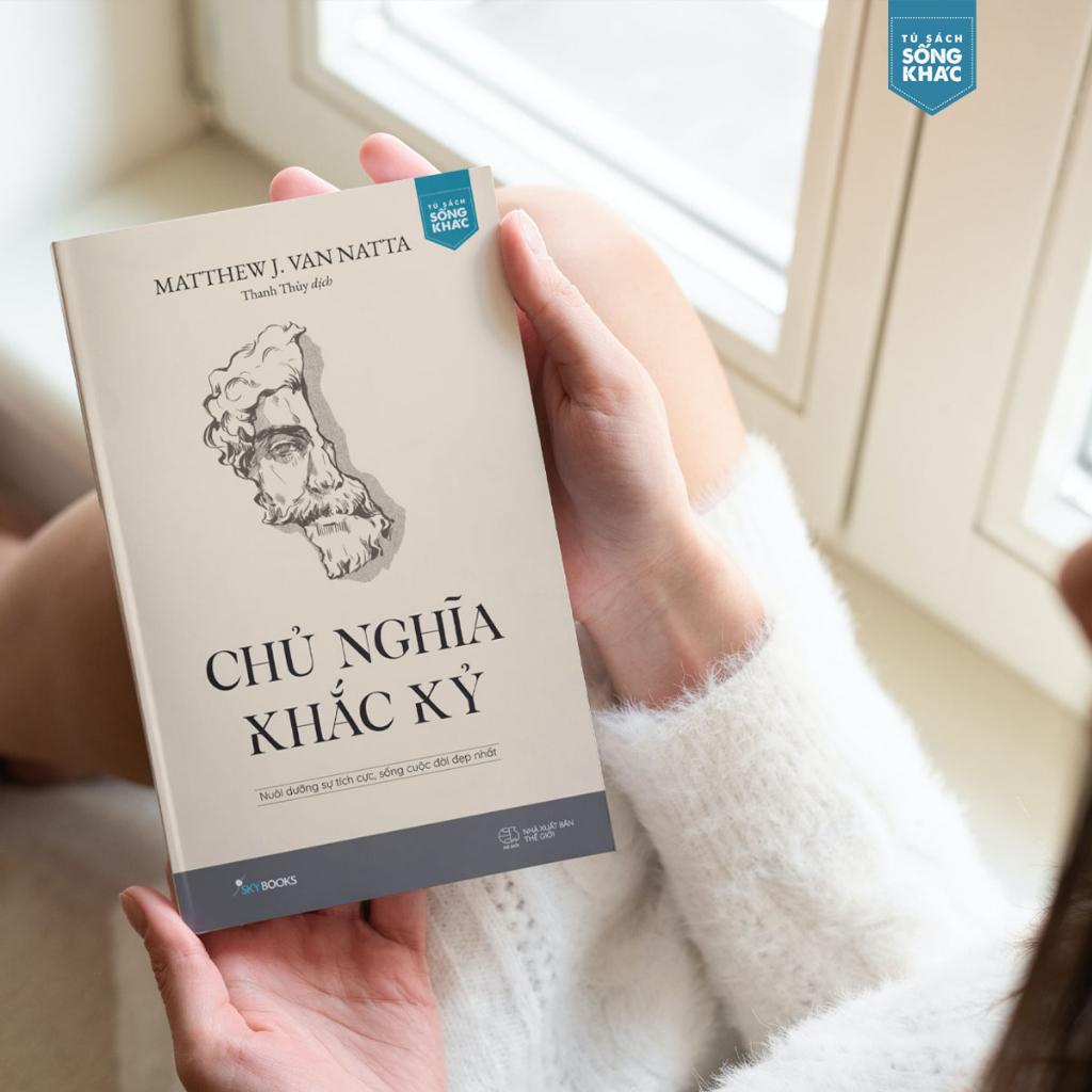 Sách Chủ Nghĩa Khắc Kỷ: Nuôi Dưỡng Sự Tích Cực, Sống Cuộc Đời Đẹp Nhất - Skybooks