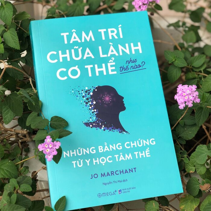Tâm Trí Chữa Lành Cơ Thể Như Thế Nào? - Jo Marchant - Nguyễn Thị Mai dịch -