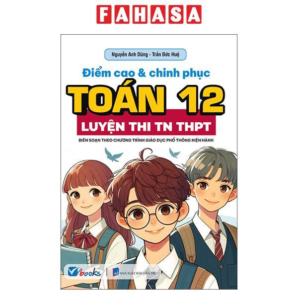 Sách - Sách Luyện Thi Tốt Nghiệp THPT - Toán/Ngữ Văn/Tiếng Anh 12 (Biên Soạn Theo Chương Trình Giáo Dục Phổ Thông Hiện Hành)