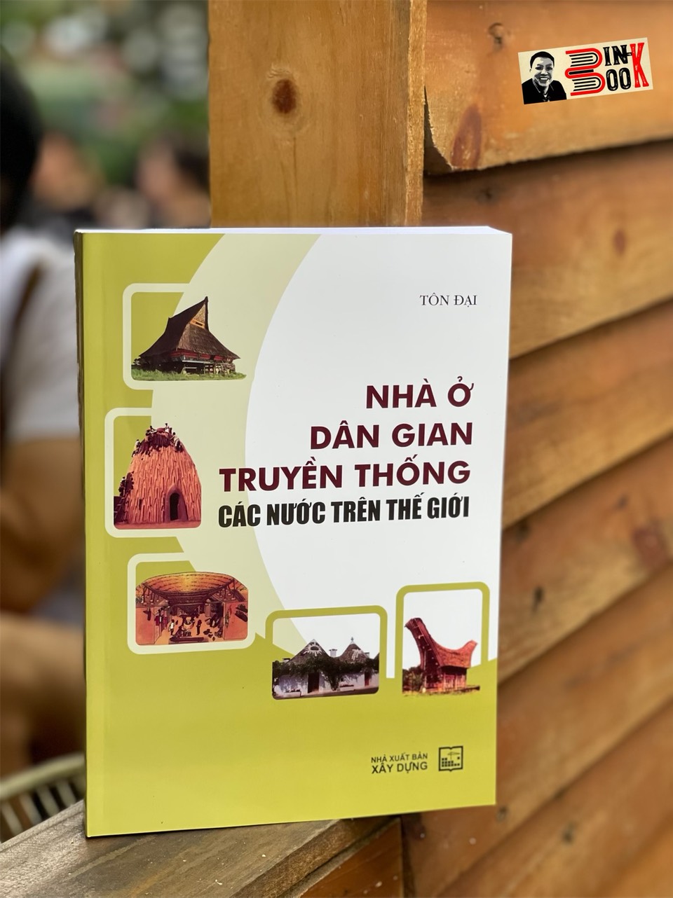 (Tranh minh hoạ) NHÀ Ở DÂN GIAN TRUYỀN THỐNG CÁC NƯỚC TRÊN THẾ GIỚI – Tôn Đại – NXB Xây Dựng