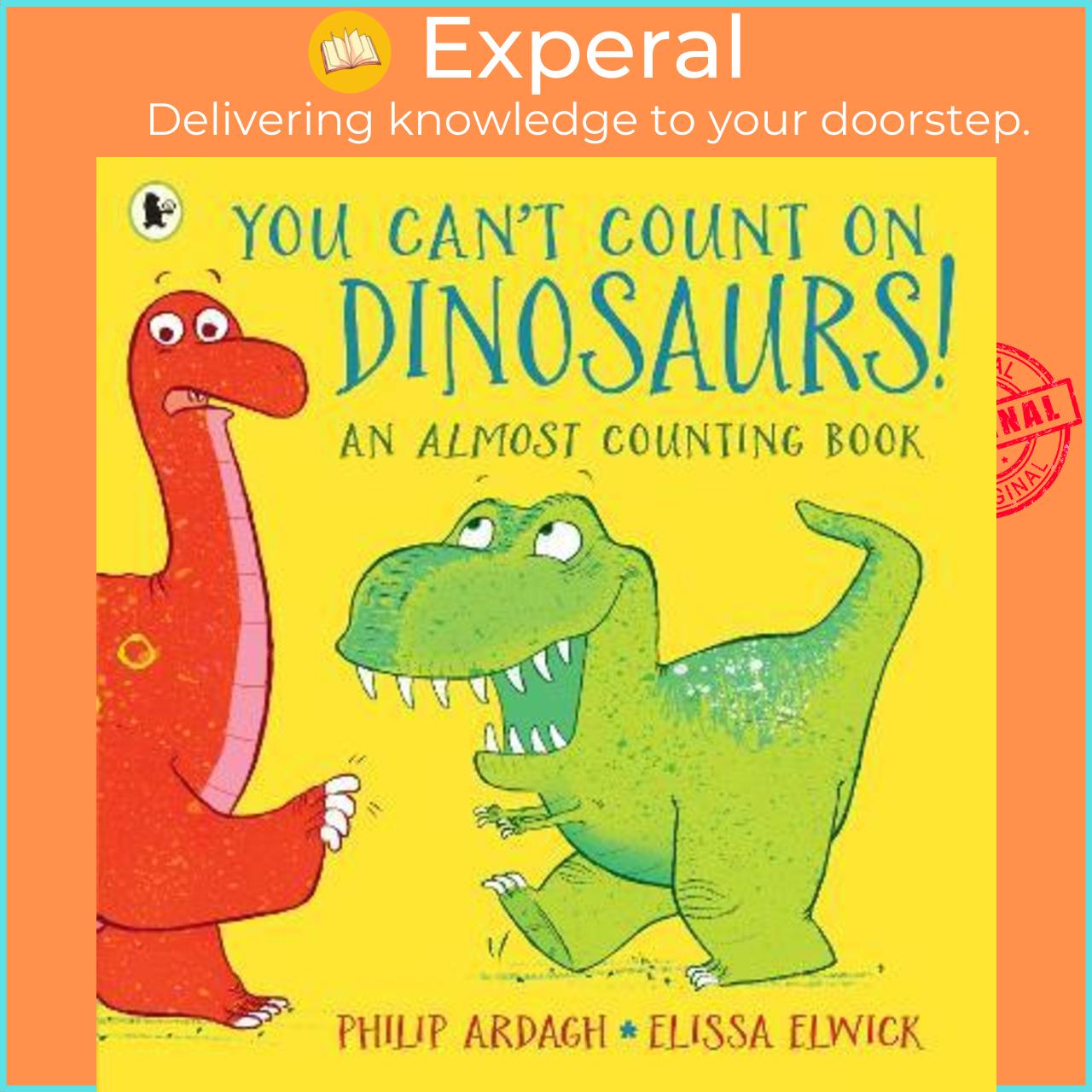 Sách - You Can't Count on Dinosaurs: An Almost Counting Book by Philip Ardagh Elissa Elwick