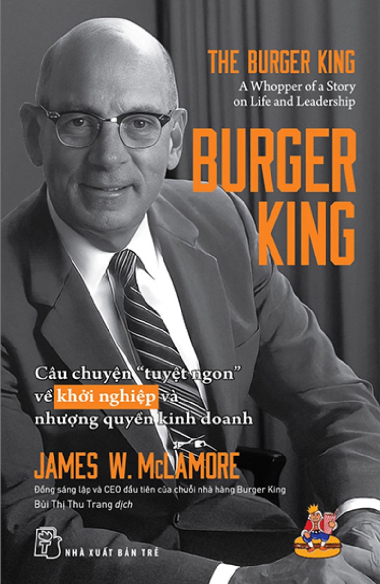 Burger King - Câu Chuyện &quot;Tuyệt Ngon&quot; Về Khởi Nghiệp Và Nhượng Quyền Kinh Doanh _TRE