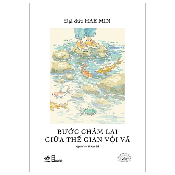 Sách Bước Chậm Lại Giữa Thế Gian Vội Vã - Ấn Bản Đặc Biệt 20 Năm Thành Lập Nhã Nam - Bìa Cứng