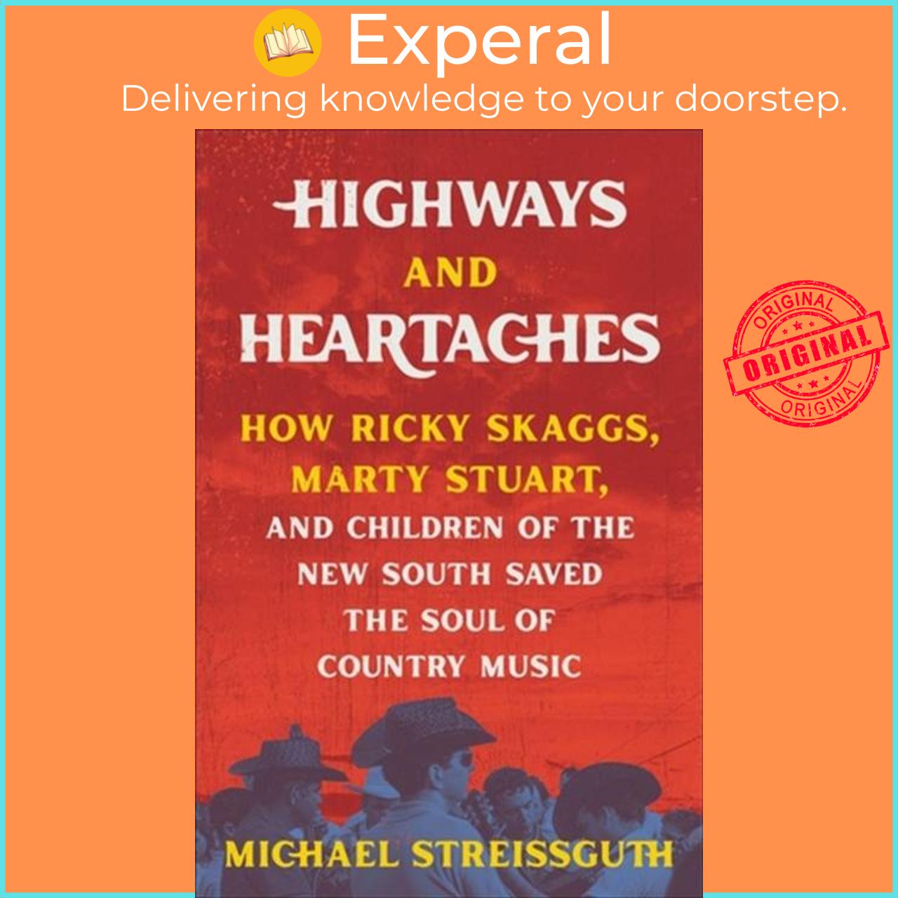 Sách - Highways and Heartaches - How Ricky Skaggs, Marty Stuart, and Chil by Michael Streissguth (UK edition, hardcover)