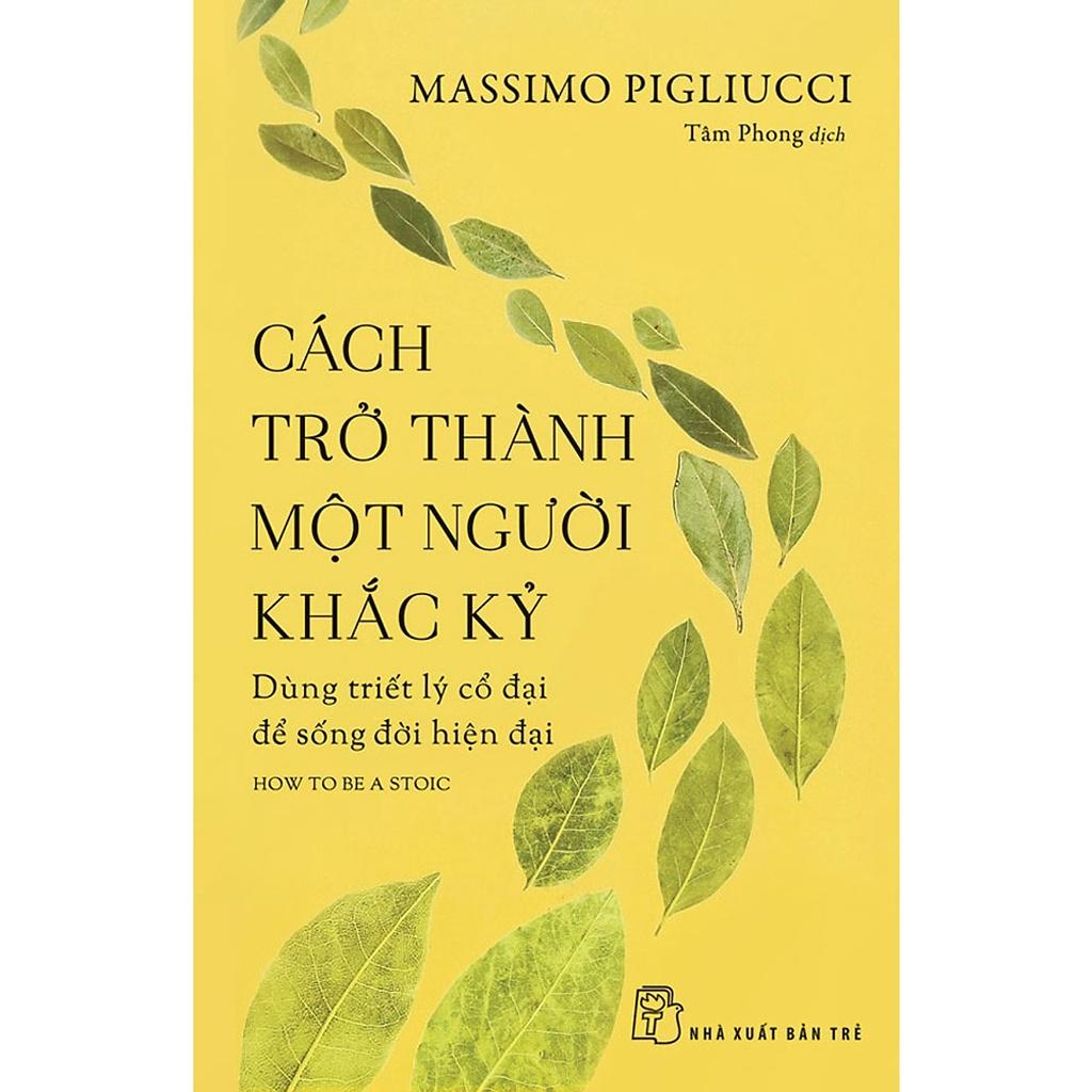 Sách  - Cách Trở Thành Một Người Khắc Kỷ  - NXB Trẻ