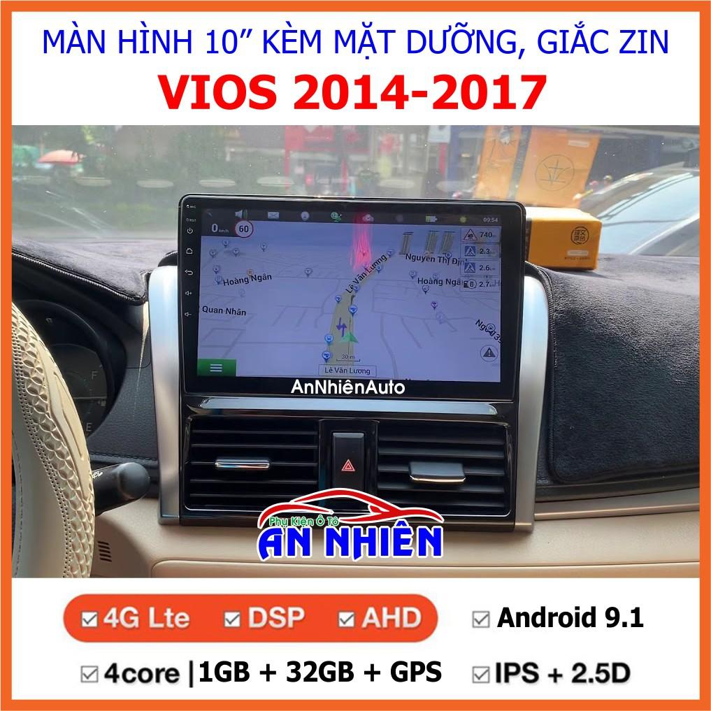 Màn Hình 10 inch Cho Xe VIOS 2014-2017, Đầu DVD Android Tiếng Việt Kèm Mặt Dưỡng Giắc Zin Xe TOYOTA VIOS