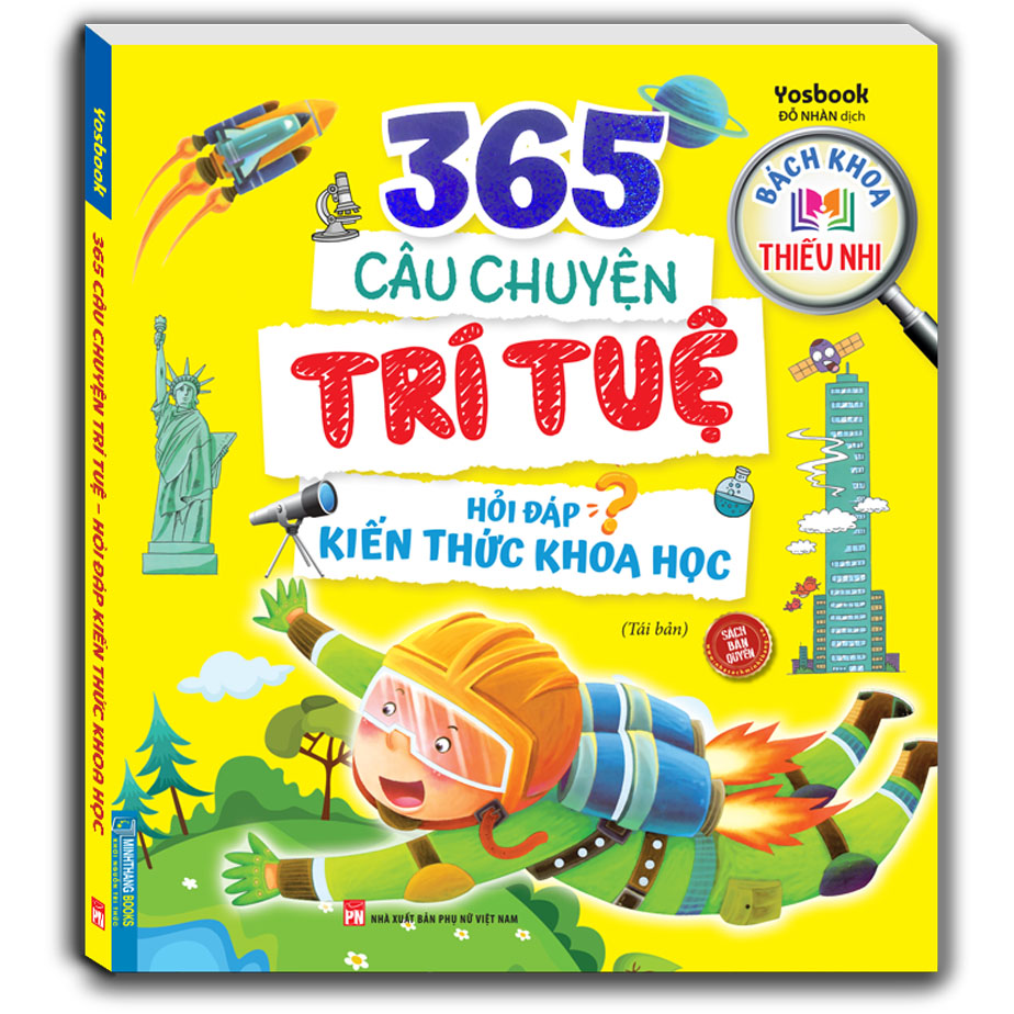 Bách khoa thiếu nhi - 365 câu chuyện trí tuệ - Hỏi đáp kiến thức khoa học - tái bản