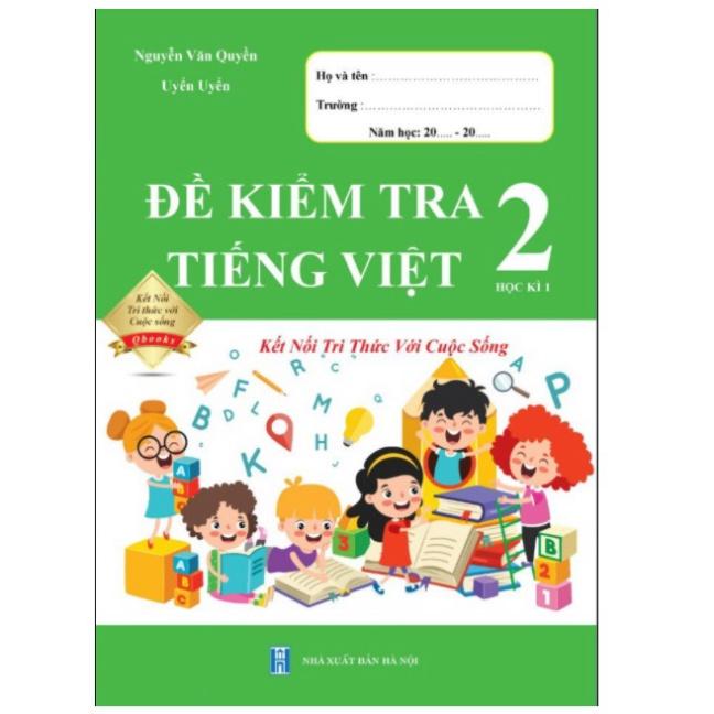 Sách - Combo Đề Kiểm Tra Tiếng Việt 2 - Kết Nối Tri Thức Với Cuộc Sống - Học Kì 1+Học Kì 2 (2 cuốn)