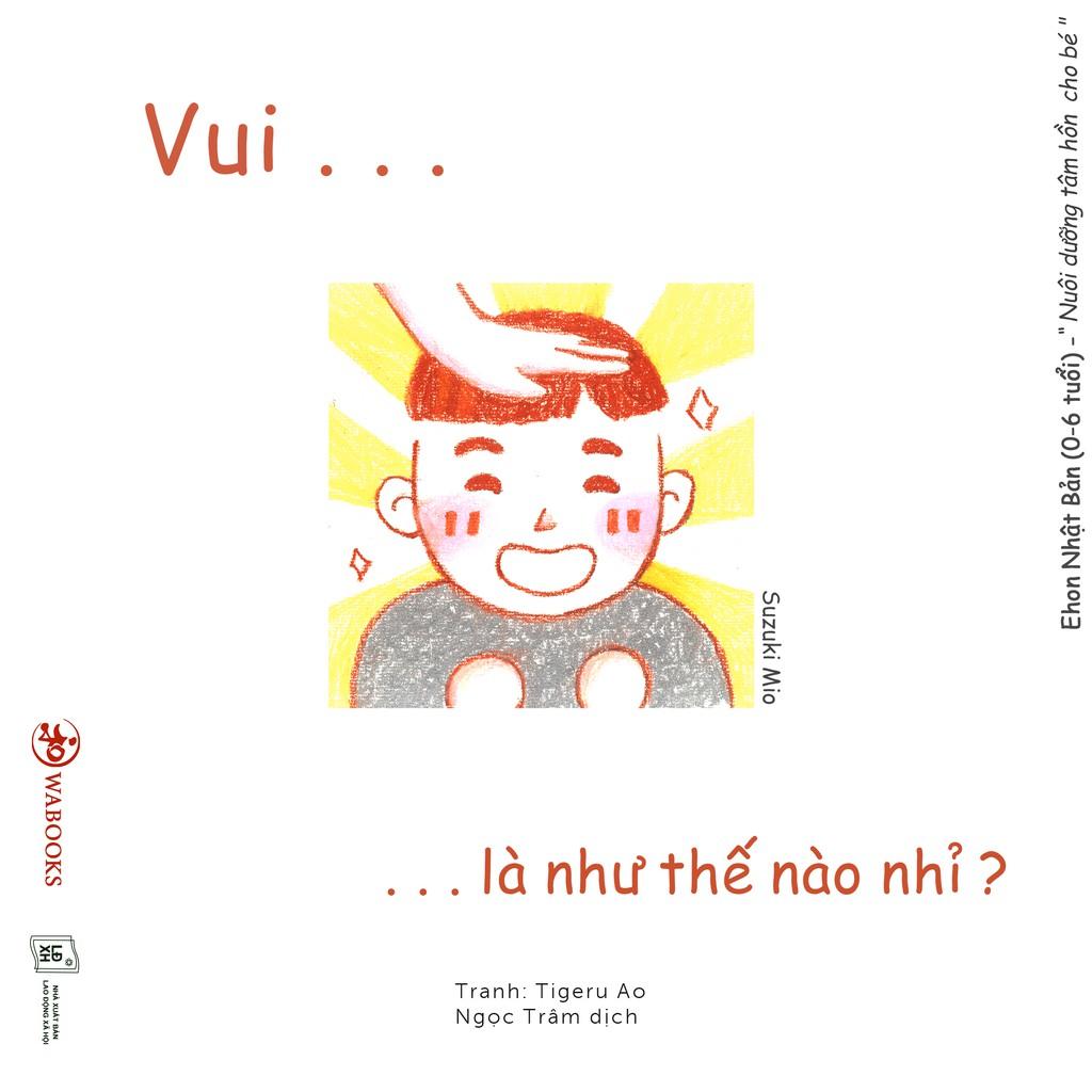 Vui là như thế nào nhỉ? - Ehon Nhật Bản dành cho bé phát triển EQ - Bản Quyền