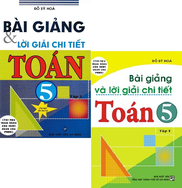 Combo Bài Giảng Và Lời Giải Chi Tiết Toán Lớp 5 (Tập 1 + Tập 2)