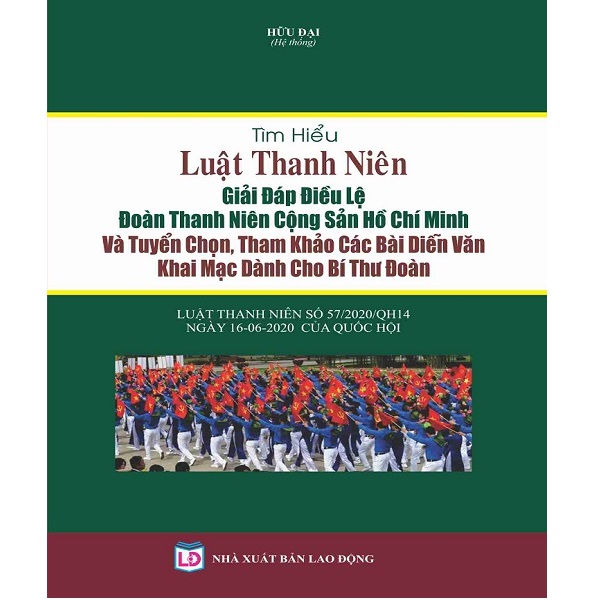 Tìm Hiểu Luật Thanh Niên - Giải Đáp Điều Lệ Đoàn Thanh Niên Cộng Sản Hồ Chí Minh  Và Tuyển Chọn, Tham Khảo Các Bài Diễn Văn Khai Mạc Dành Cho Bí Thư Đoàn