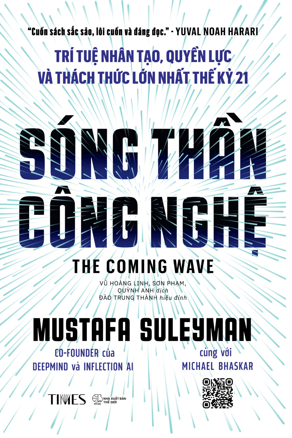 SÓNG THẦN CÔNG NGHỆ (The Coming Wave) - TRÍ TUỆ NHÂN TẠO, QUYỀN LỰC VÀ THÁCH THỨC LỚN NHẤT THẾ KỲ 21 - Mustafa Suleyman, Michael Bhaskar - Vũ Hoàng Linh, Sơn Phạm, Quỳnh Anh dịch (bìa mềm)