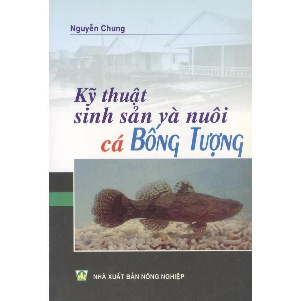 Sách - Kỹ Thuật Sinh Sản Và Nuôi Cá Bống Tượng - NXB Nông Nghiệp