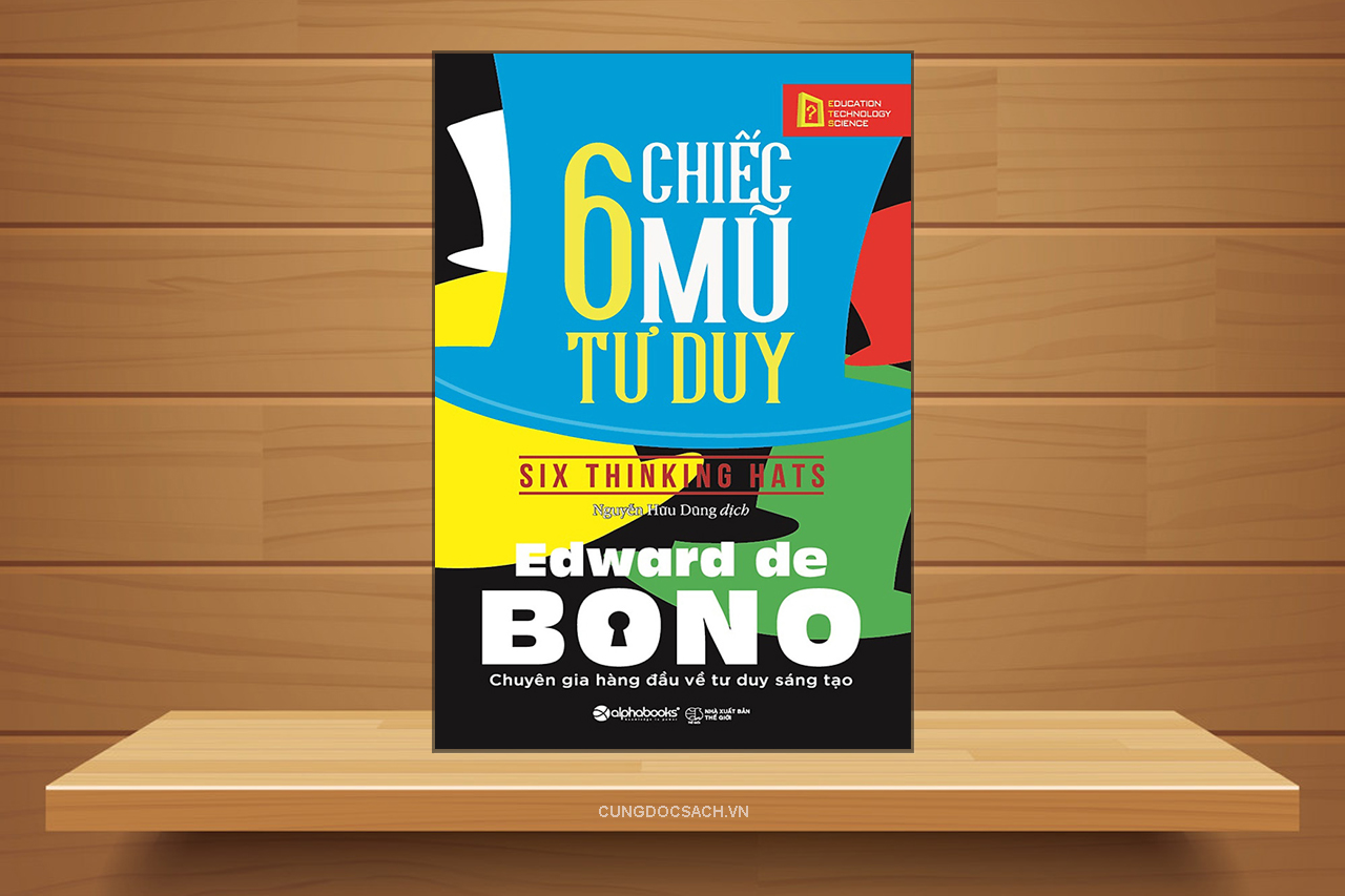 6 Chiếc Mũ Tư Duy -  Edward de Bono