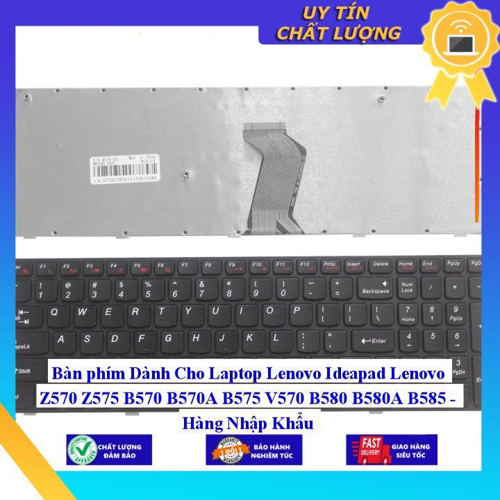 Bàn phím dùng cho Laptop Lenovo Ideapad Lenovo Z570 Z575 B570 B570A B575 V570 B580 B580A B585 - Hàng Nhập Khẩu New Seal