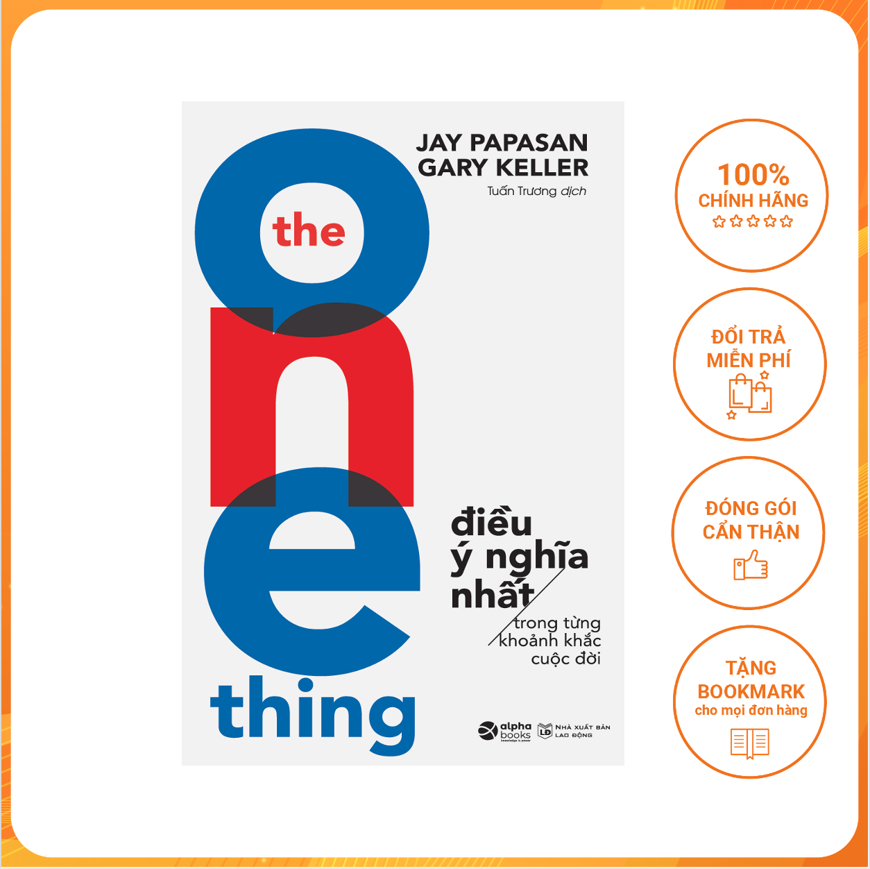 The One Thing - Điều Ý Nghĩa Nhất Trong Từng Khoảnh Khắc Cuộc Đời (Tái Bản 2018)