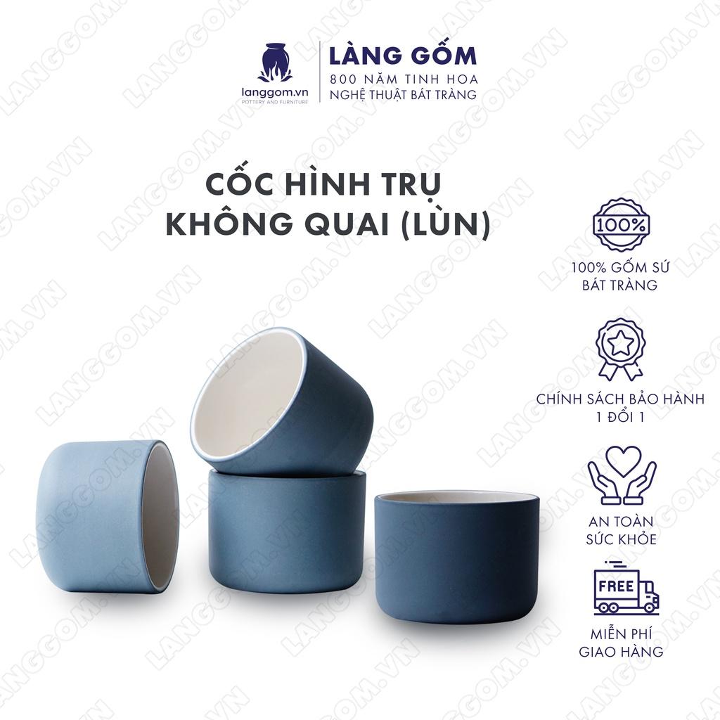 Cốc tách, ly uống nước kiểu hình trụ không quai (lùn) chất liệu gốm sứ Bát Tràng cao cấp - Làng Gốm Bát Tràng