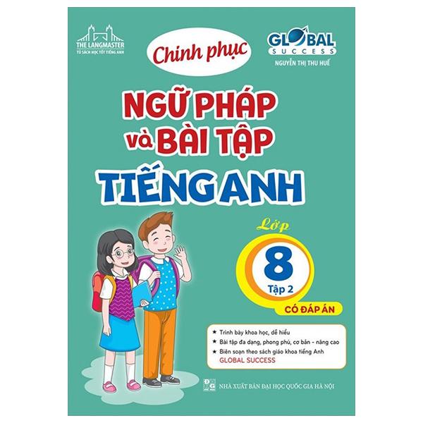 Global Success - Chinh Phục Ngữ Pháp Và Bài Tập Tiếng Anh - Lớp 8 - Tập 2 (Có Đáp Án)