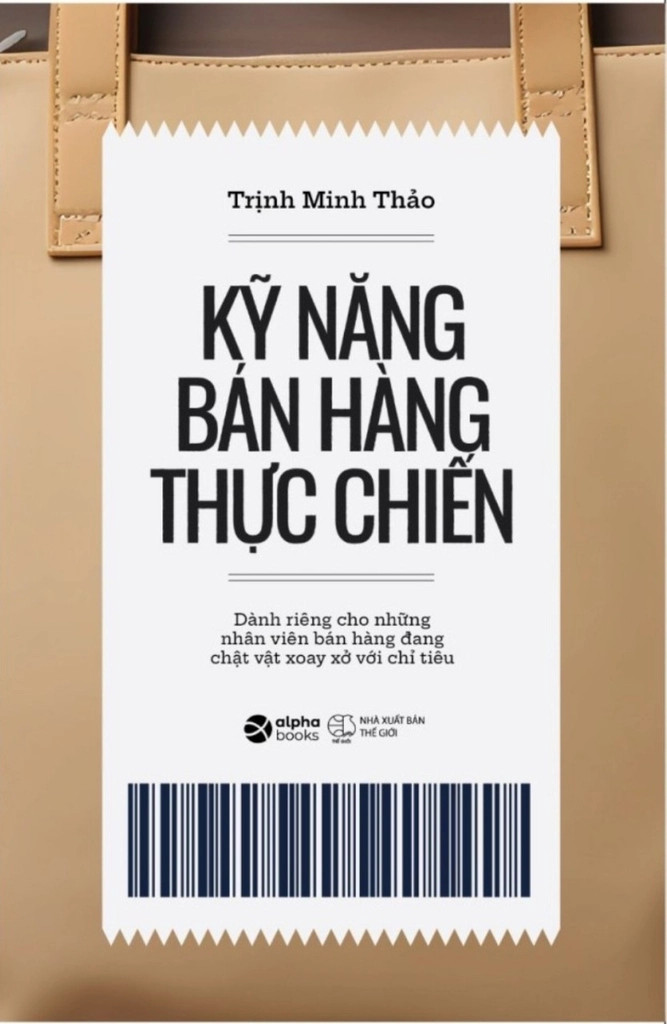 KỸ NĂNG BÁN HÀNG THỰC CHIẾN - Trịnh Minh Thảo - Alpha Books - Nhà xuất bản Thế Giới.