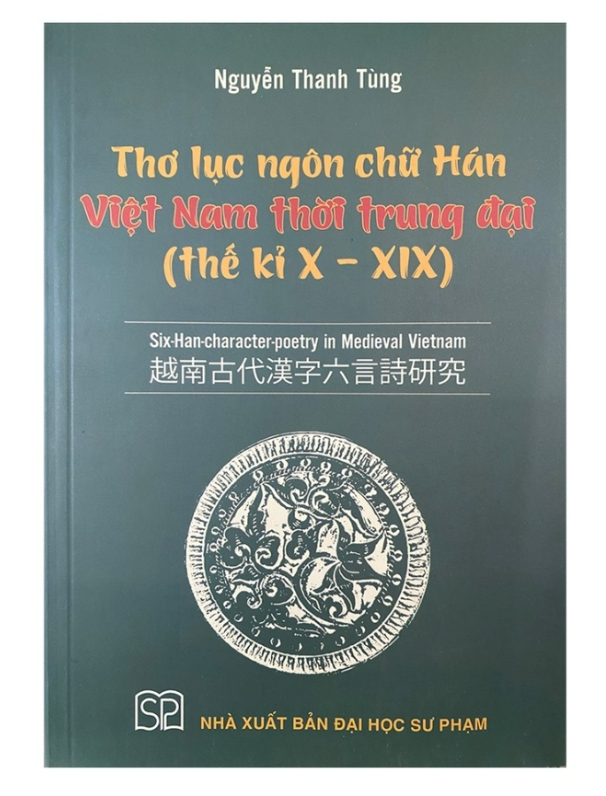 Sách - Thơ lục ngôn chữ Hán Việt Nam thời trung đại (thế kỉ X - XIX)