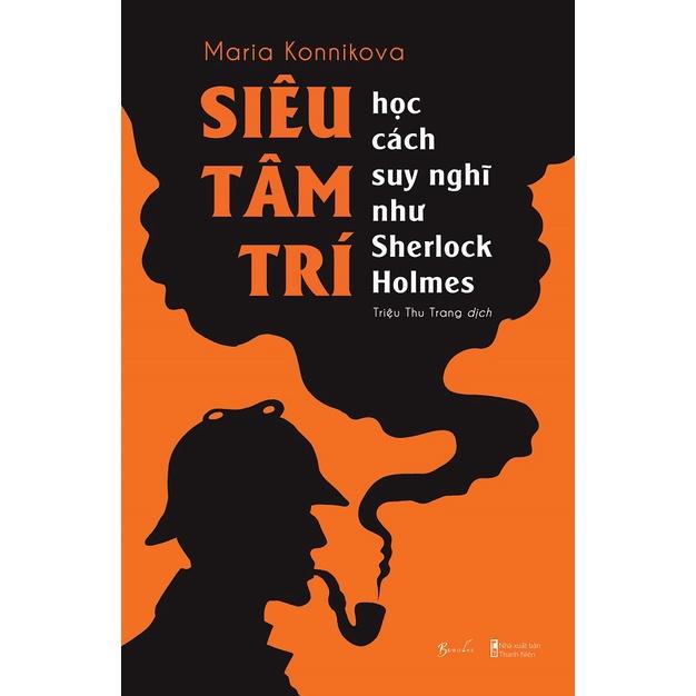 Sách  Siêu Tâm Trí  Học Cách Suy Nghĩ Như Sherlock Holmes - Skybooks - BẢN QUYỀN