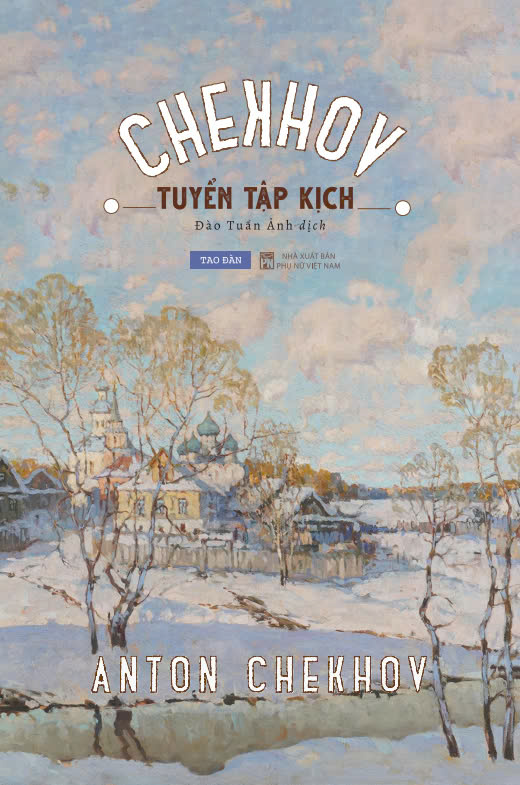 [Sách bìa cứng] Tuyển tập kịch Chekhov - Anton Chekhov - Sách Tao Đàn