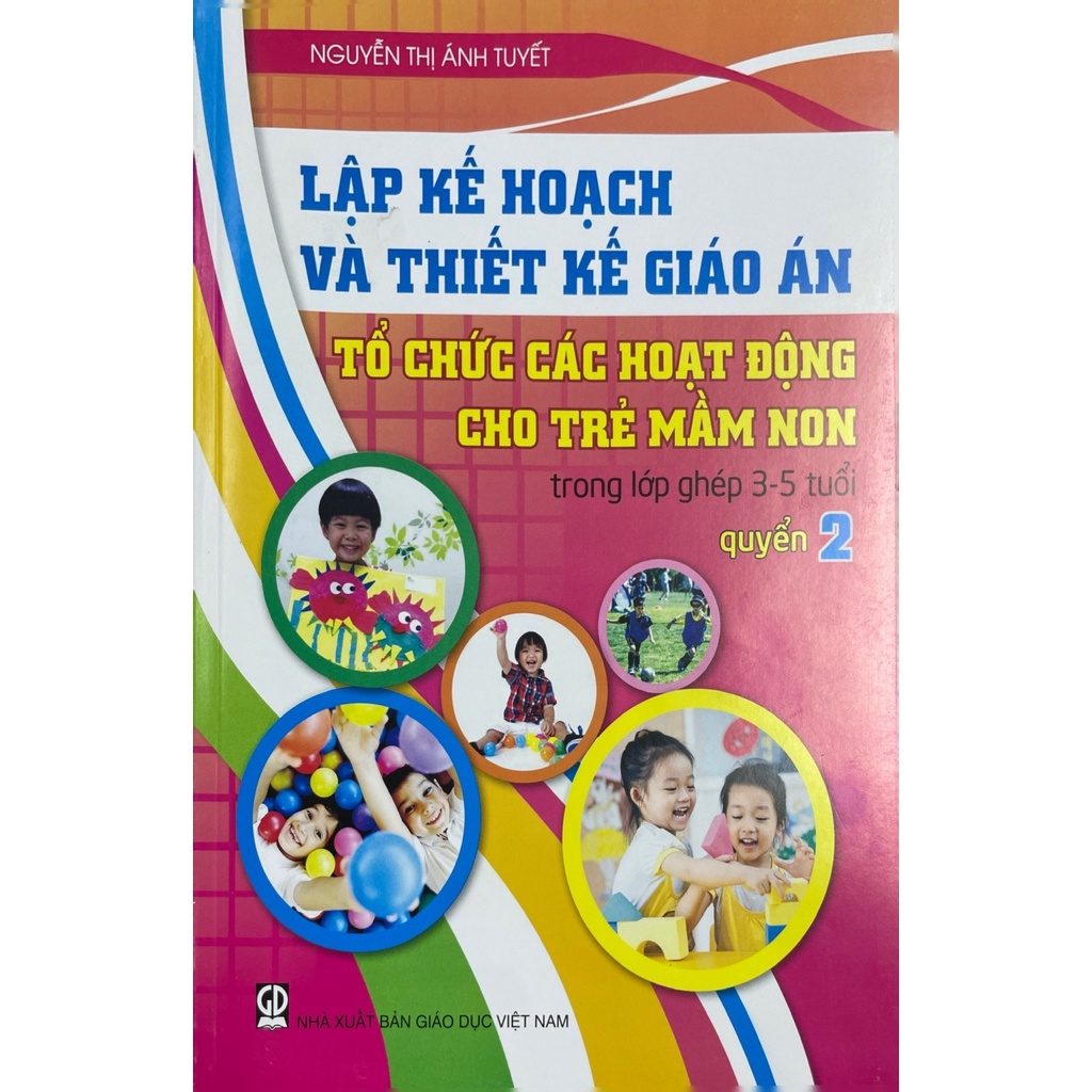 Combo 2 cuốn Lập kế hoạch và thiết kế giáo án tổ chức các hoạt động cho trẻ mầm non trong lớp ghép 3-5 tuổi (DT)