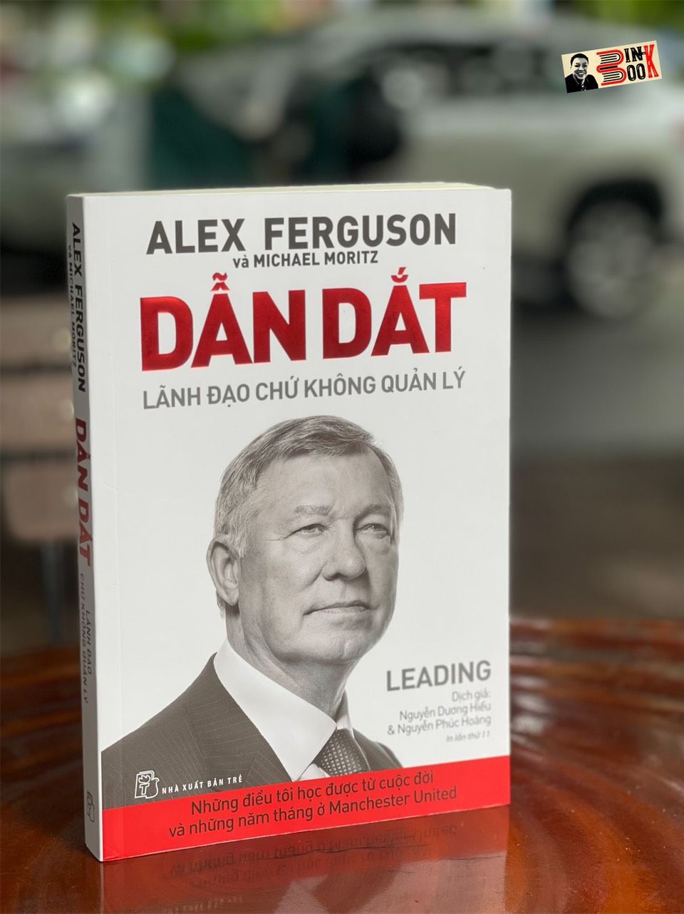 DẪN DẮT - Lãnh đạo chứ không quản lý - Alex Ferguson & Michael Moritz - Nguyễn Dương Hiếu & Nguyễn Phúc Hoàng dịch - NXB Trẻ (bìa mềm)