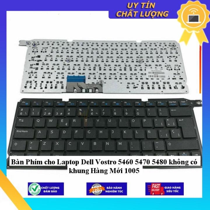 Bàn Phím cho Laptop Dell Vostro 5460 5470 5480 không có khung Hàng Mới 1005 - Hàng Nhập Khẩu New Seal