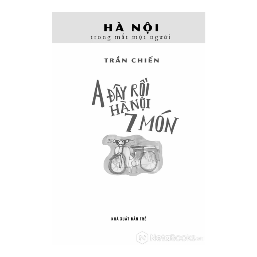 A Đây Rồi Hà Nội 7 Món (Tản Văn)